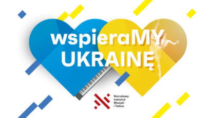 Solidarni z Ukrainą — Солідарні з Україною — wspieraMY [komunikat Narodowego Instytutu Muzyki i Tańca]