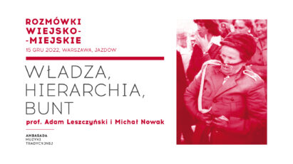 Rozmówki wiejsko-miejskie ● O władzy, hierarchii i buncie ● prof. Adam Leszczyński i Michał Nowak