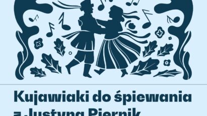 Kujawiaki do śpiewania z Justyną Piernik | warsztaty śpiewacze