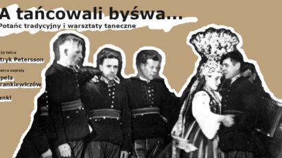 A tańcowali byśwa… Potańc tradycyjny i warsztaty taneczne