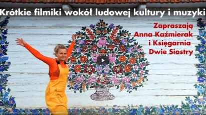 Krótkie filmiki wokół ludowej kultury i muzyki ❂ Anna Kaźmierak i Księgarnia Dwie Siostry
