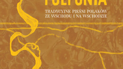 Polfonia. Tradycyjne pieśni Polaków ze Wschodu i na Wschodzie