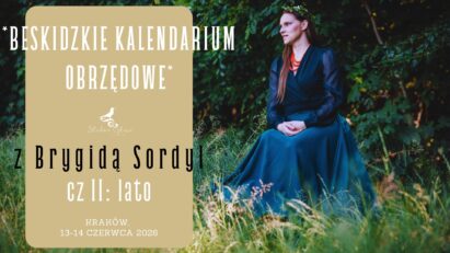 Beskidzkie Kalendarium Obrzędowe z Brygidą Sordyl w Krakowie: cz. II LATO