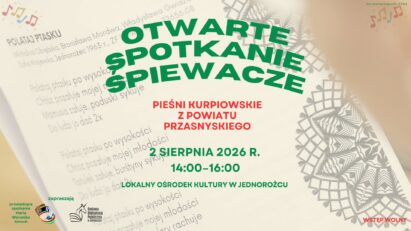 Otwarte spotkanie śpiewacze | pieśni kurpiowskie z powiatu przysnaskiego